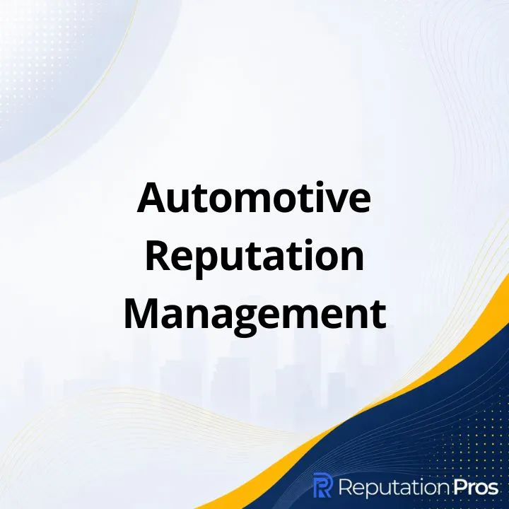 Automotive Reputation Management: What It Is, How It Works, and Importance