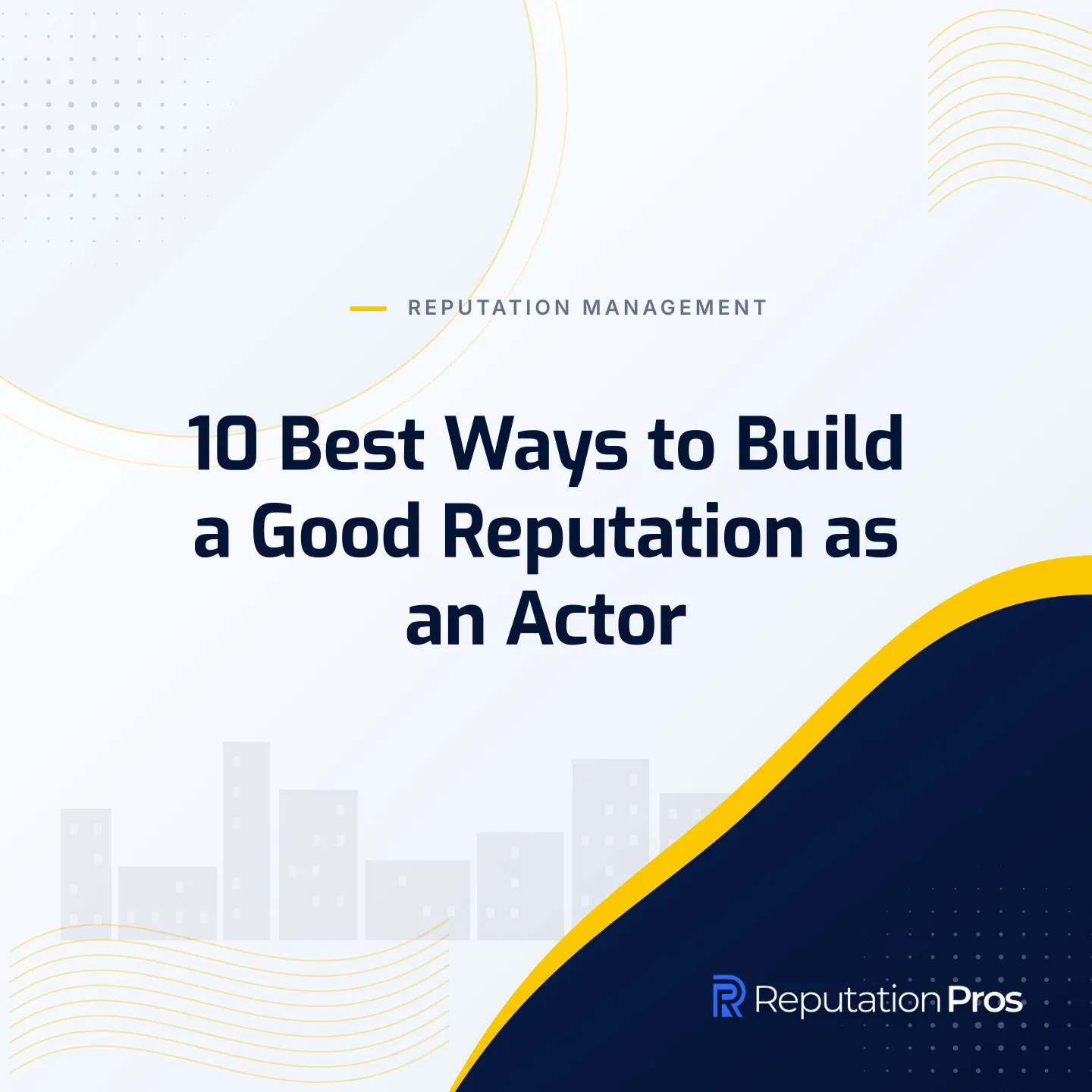 10 Best Ways to Build a Good Reputation as an Actor