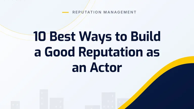 10 Best Ways to Build a Good Reputation as an Actor