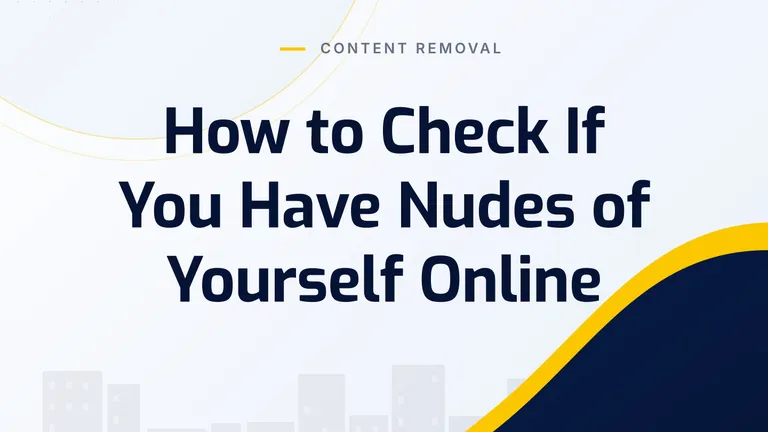 How to Check If You Have Nudes of Yourself Online