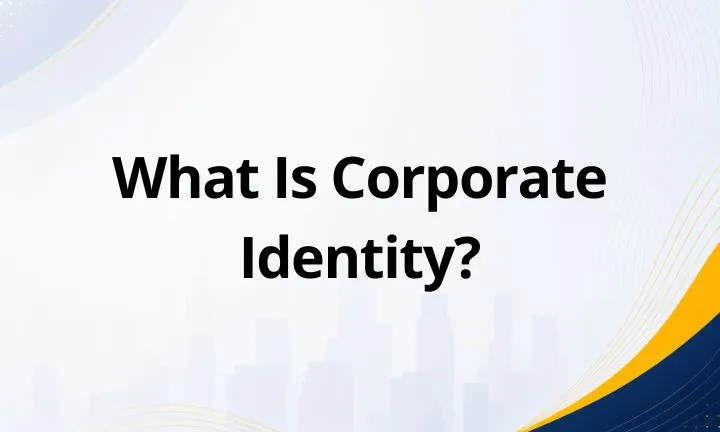 What Is Corporate Identity? Definition, Components, Types, and Examples