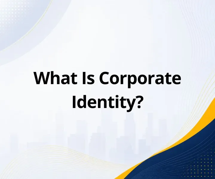 What Is Corporate Identity? Definition, Components, Types, and Examples