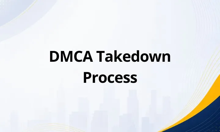 DMCA Takedown Process
