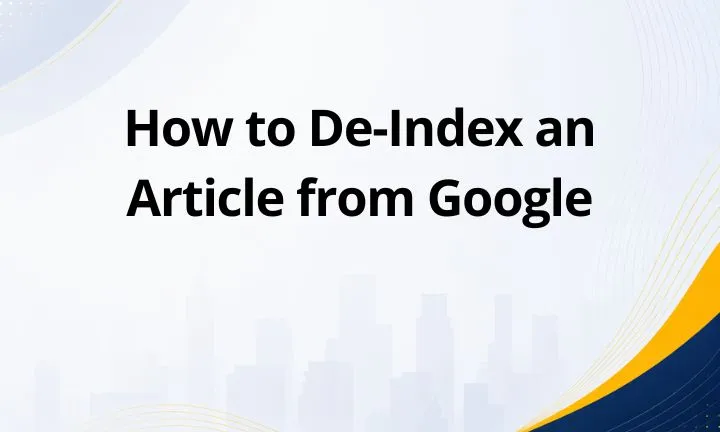 How to De-Index an Article from Google
