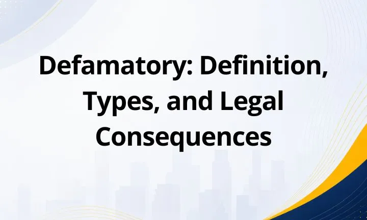 Defamatory: Definition, Types, and Legal Consequences