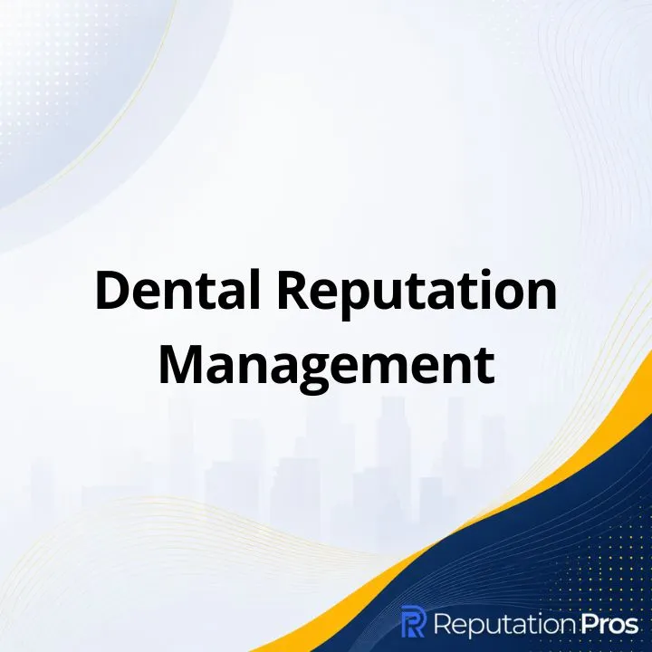 Dental Reputation Management: What It Is, How It Works, and Importance