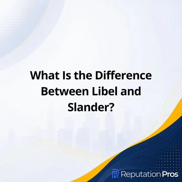 What Is the Difference Between Libel and Slander?