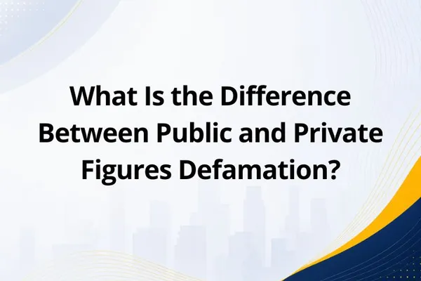 What Is the Difference Between Public and Private Figures Defamation?
