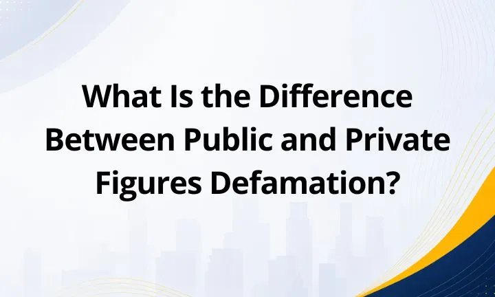 What Is the Difference Between Public and Private Figures Defamation?