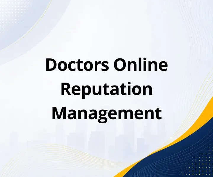 Doctors Online Reputation Management: What It Is, How It Works, and Why It Matters