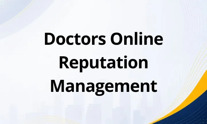 Doctors Online Reputation Management: What It Is, How It Works, and Why It Matters