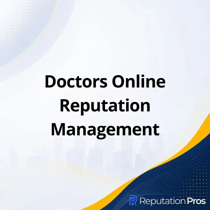 Doctors Online Reputation Management: What It Is, How It Works, and Why It Matters