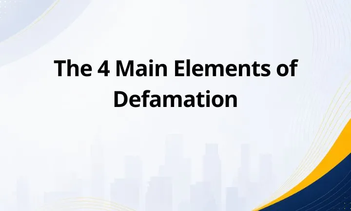 The 4 Main Elements of Defamation