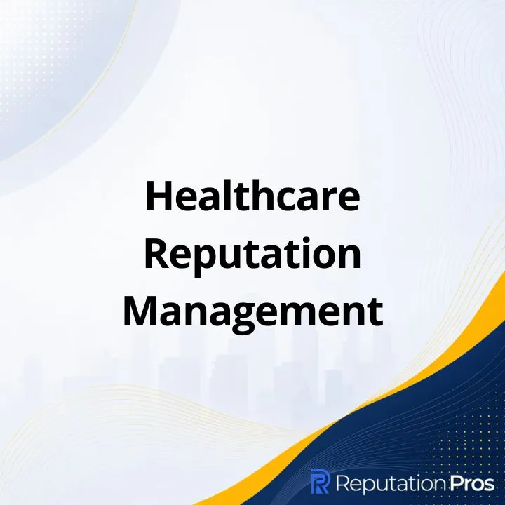 Healthcare Reputation Management: What It Is, How It Works, and Why It Matters