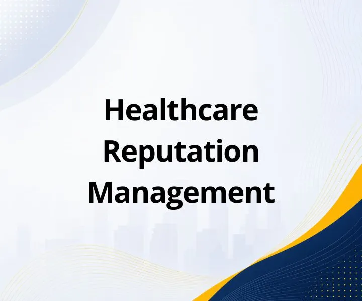 Healthcare Reputation Management: What It Is, How It Works, and Why It Matters