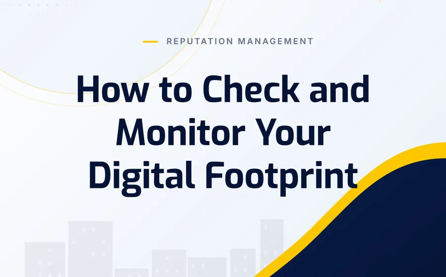 How to Check and Monitor Your Digital Footprint