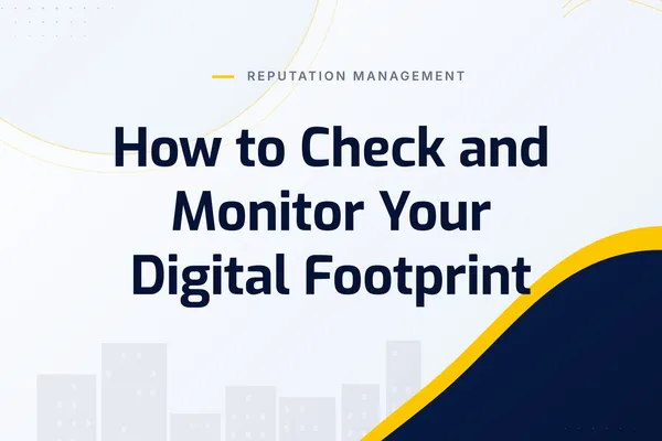How to Check and Monitor Your Digital Footprint