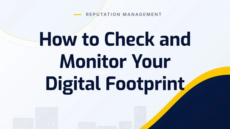 How to Check and Monitor Your Digital Footprint