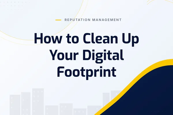 How to Clean Up Your Digital Footprint