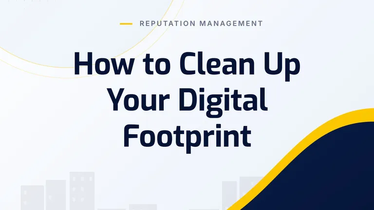How to Clean Up Your Digital Footprint