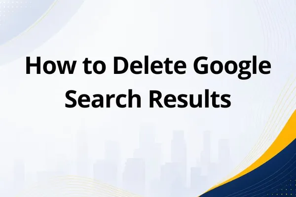 How to Delete Google Search Results