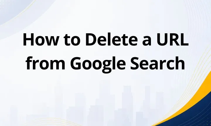 How to Delete a URL from Google Search