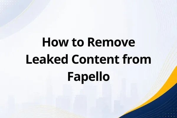 How to Remove Leaked Content from Fapello