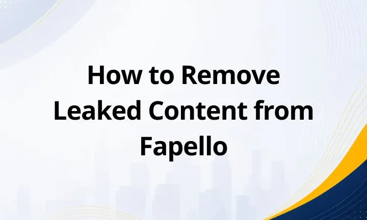 How to Remove Leaked Content from Fapello