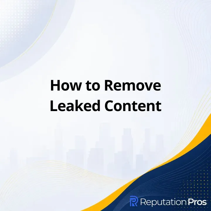 How to Remove Leaked Content
