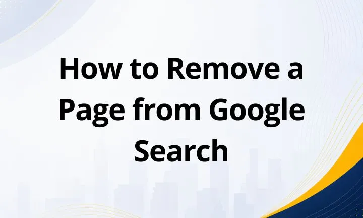 How to Remove a Page from Google Search