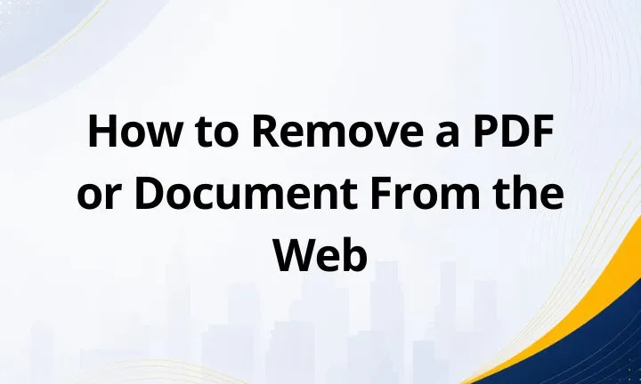 How to Remove a PDF or Document From the Web