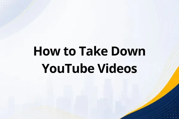 How to Take Down YouTube Videos