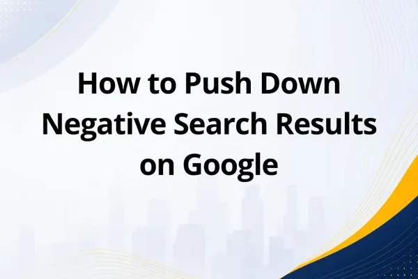 How to Push Down Negative Search Results on Google
