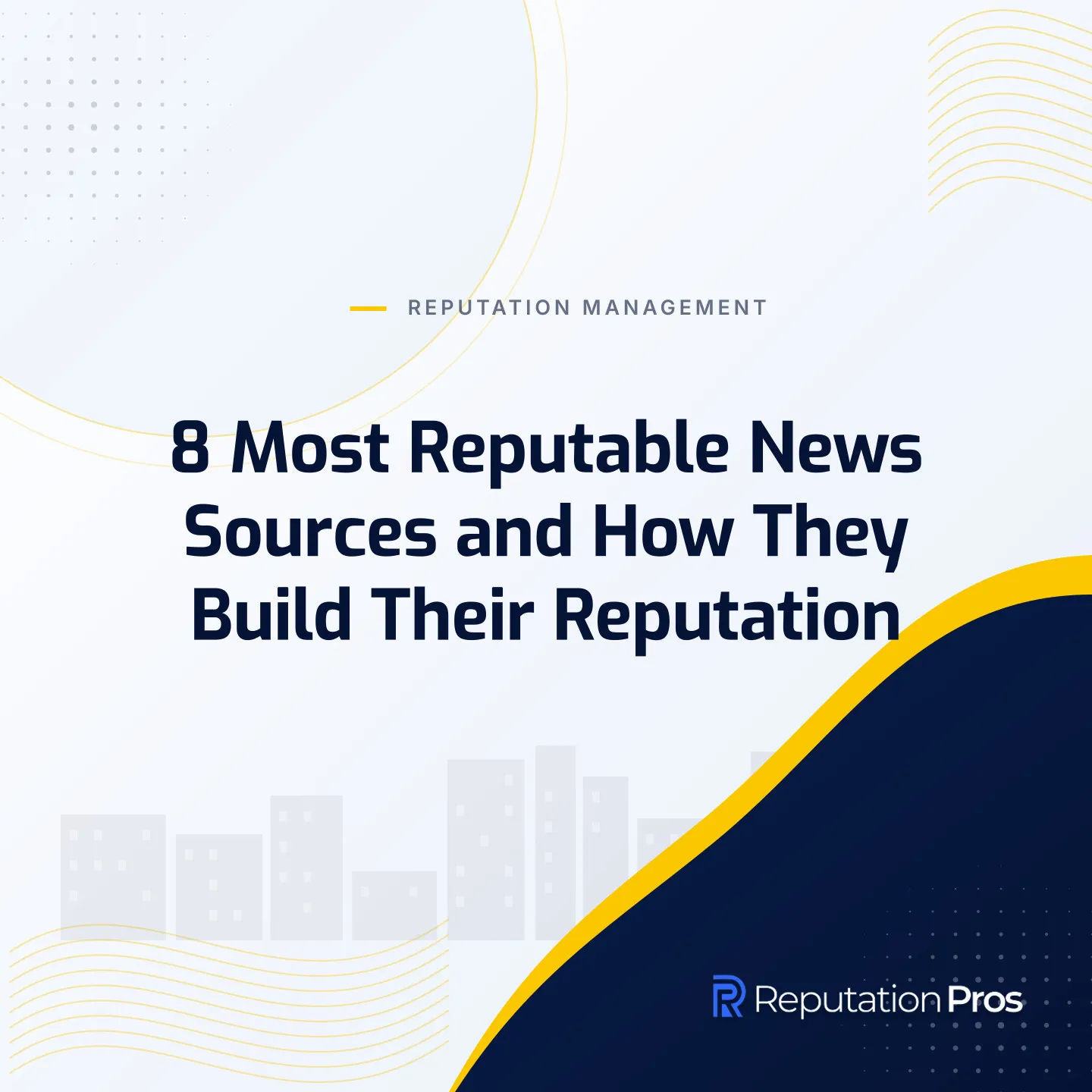 8 Most Reputable News Sources and How They Build Their Reputation