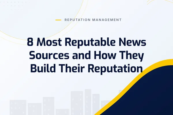 8 Most Reputable News Sources and How They Build Their Reputation