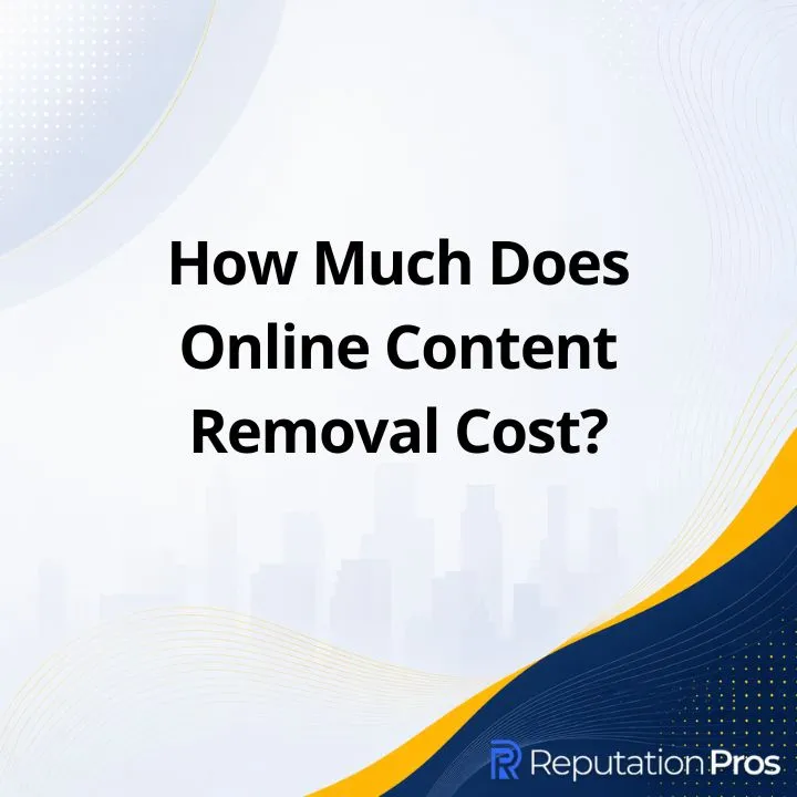 How Much Does Online Content Removal Cost?