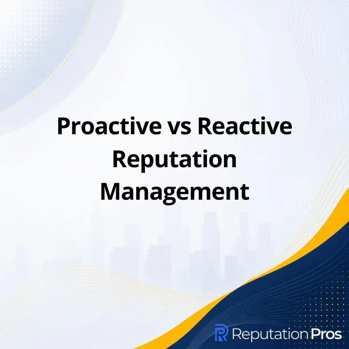 Proactive vs Reactive Reputation Management