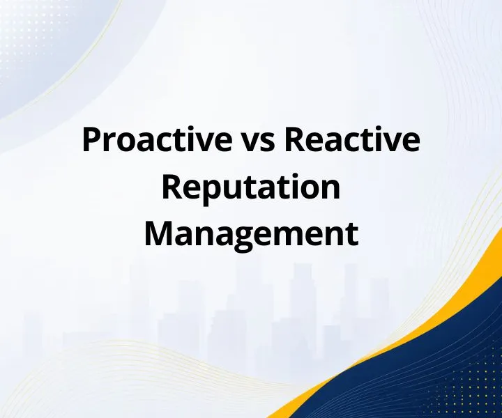 Proactive vs Reactive Reputation Management