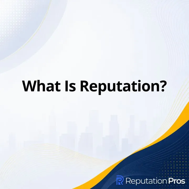 What Is Reputation? Definition, Types, and Why It Matters