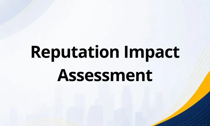 Reputation Impact Assessment: Definition, Framework, and How to Perform It