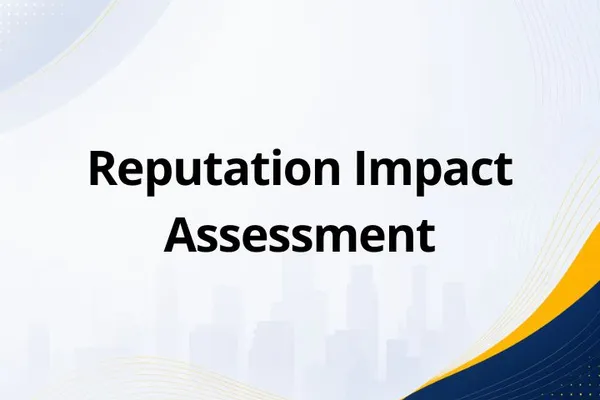 Reputation Impact Assessment: Definition, Framework, and How to Perform It