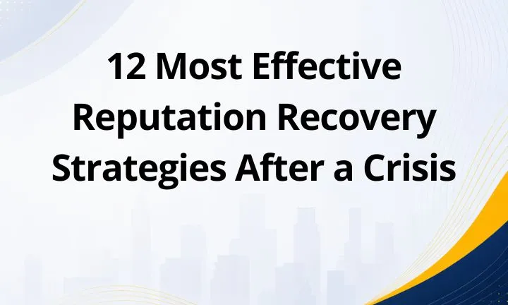 12 Most Effective Reputation Recovery Strategies After a Crisis