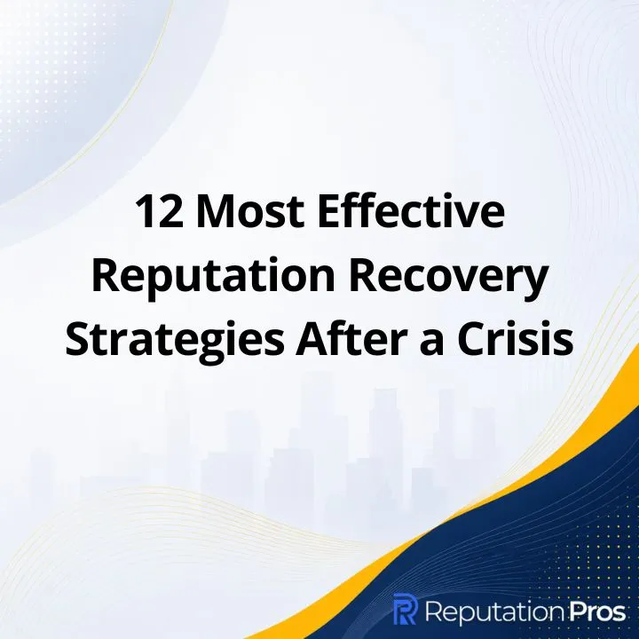 12 Most Effective Reputation Recovery Strategies After a Crisis