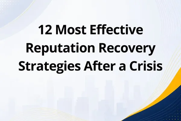 12 Most Effective Reputation Recovery Strategies After a Crisis