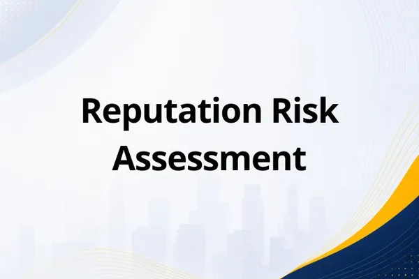 Reputation Risk Assessment: Definition, Framework, and How to Perform It