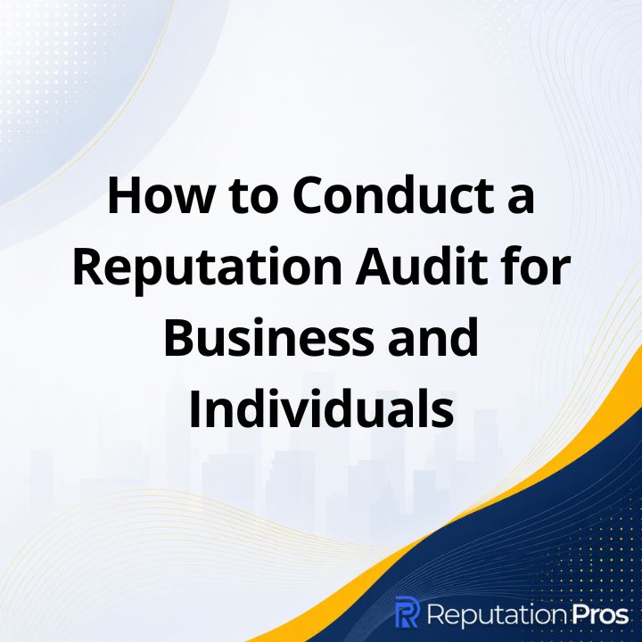 How to Conduct a Reputation Audit for Business and Individuals ...