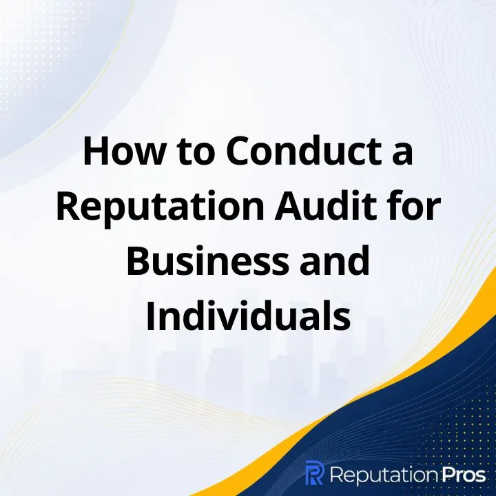 How to Conduct a Reputation Audit for Business and Individuals
