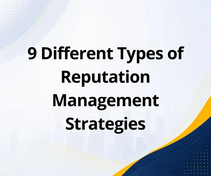 9 Different Types of Reputation Management Strategies