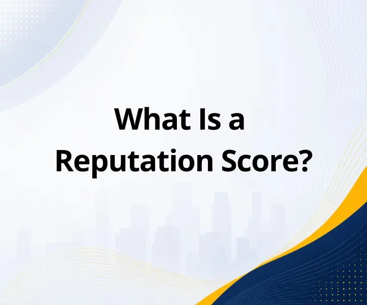 What Is a Reputation Score? How Reputation Is Measured