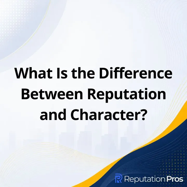 What Is the Difference Between Reputation and Character?